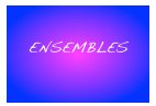 
ENSEMBLES